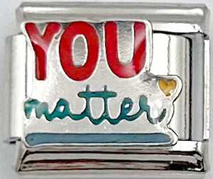 You Matter 9mm Charm